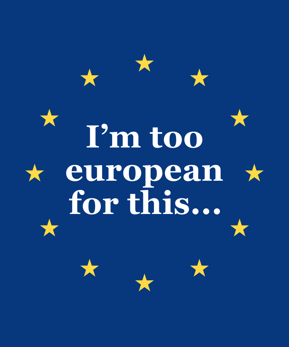 I'm too European for this...