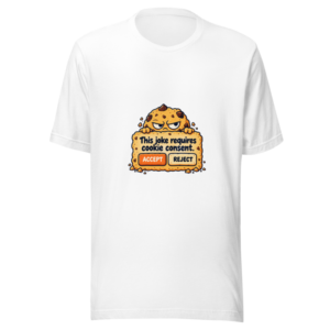 Cookie Consent — Unisex T-Shirt — White