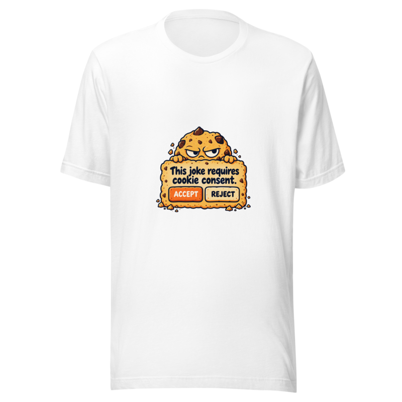 Cookie Consent — Unisex T-Shirt — White